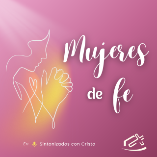 Mujeres de Fe (Episodio del 19 de Junio de 2026)